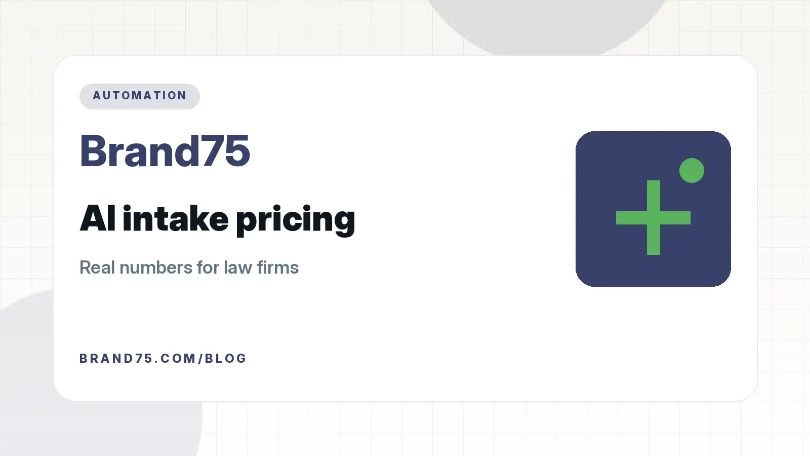 Brand75 cover graphic: AI intake pricing for law firms, real numbers.